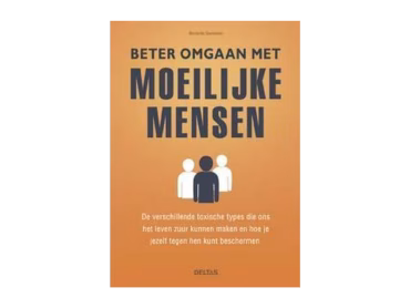 Beter Omgaan Met Moeilijke Mensen