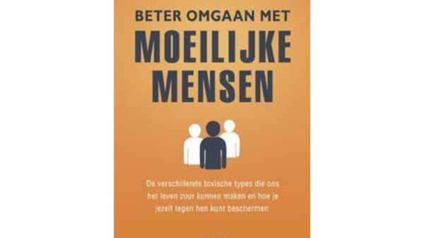 Beter Omgaan |Met Moeilijke Mensen